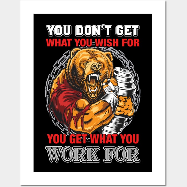 You Don't Get What You Wish For You Get What You Work For | Motivational & Inspirational | Gift or Present for Gym Lovers Wall Art by MikusMartialArtsStore
